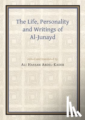 Abdel-Kader, Ali Hassan - The Life, Personality and Writings of al-Junayd
