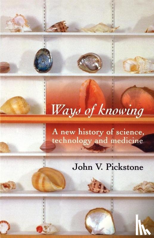 Pickstone, John V. - Ways of Knowing
