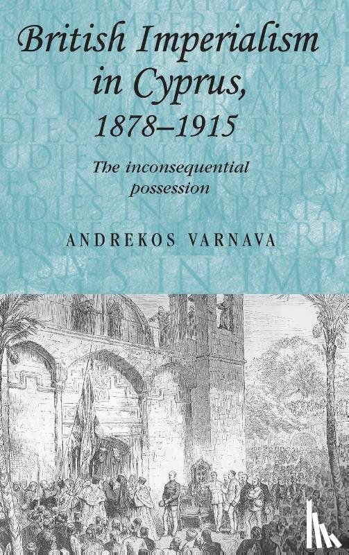 Varnava, Andrekos - British Imperialism in Cyprus, 1878–1915
