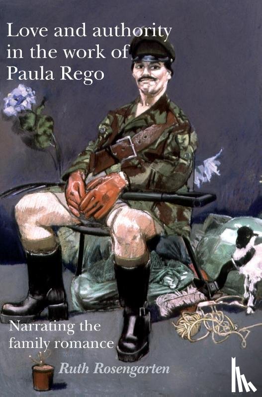 Rosengarten, Ruth - Love and Authority in the Work of Paula Rego