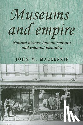 MacKenzie, John M. - Museums and Empire