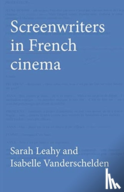 Leahy, Sarah, Vanderschelden, Isabelle - Screenwriters in French Cinema