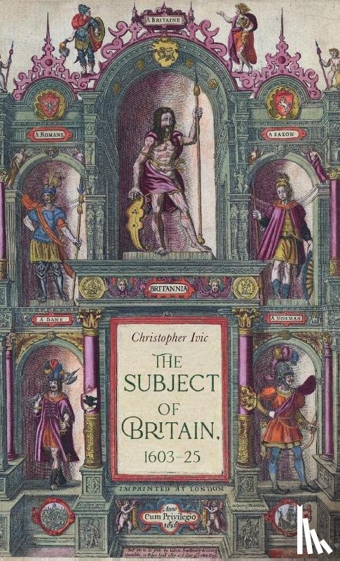 Ivic, Christopher - The Subject of Britain, 1603–25