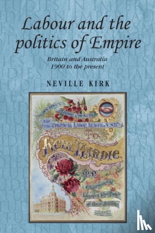 Kirk, Neville - Labour and the Politics of Empire