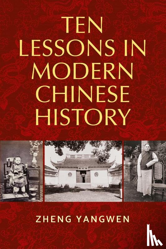 Zheng, Yangwen - Ten Lessons in Modern Chinese History