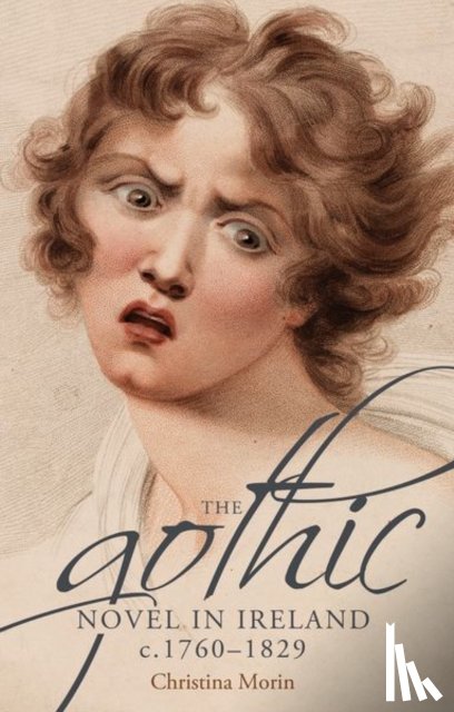 Morin, Christina - The Gothic Novel in Ireland, c. 1760–1829