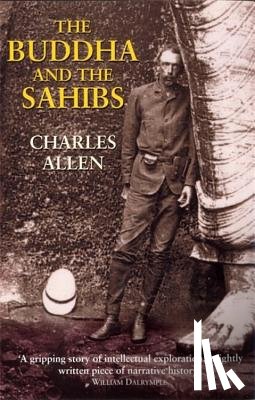 Allen, Charles - The Buddha and the Sahibs