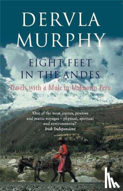 Murphy, Dervla - Eight Feet in the Andes