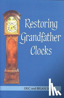 Smith, Eric, Smith, Brian - Restoring Grandfather Clocks