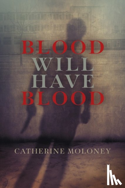Moloney, Catherine - Blood Will Have Blood