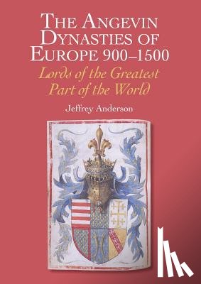 Anderson, Jeffrey - The Angevin Dynasties of Europe 900-1500