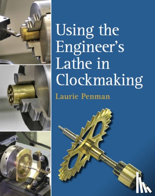 Penman, Laurie - Using the Engineer's Lathe in Clockmaking