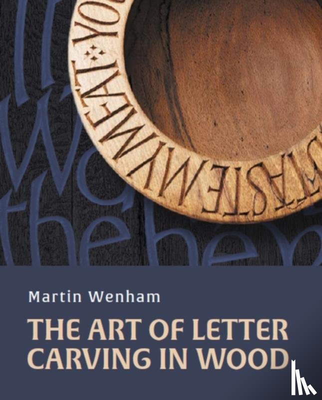Wenham, Martin - Art of Letter Carving in Wood