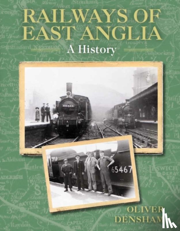 Densham, Oliver - Railways of East Anglia