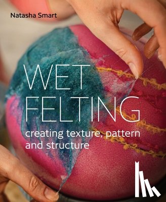 Smart, Natasha - Wet Felting