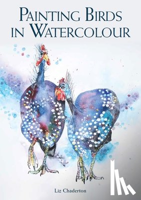 Chaderton, Liz - Painting Birds in Watercolour