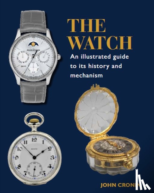 Cronin, John - Watch - An Illustrated Guide to its History and Mechanism