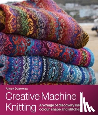 Dupernex, Alison - Creative Machine Knitting