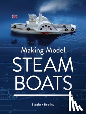 Bodiley, Stephen - Making Model Steam Boats