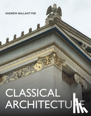 Ballantyne, Andrew - Classical Architecture