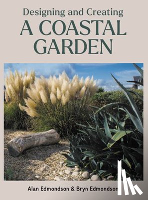 Edmondson, Alan, Edmondson, Bryn - Designing and Creating a Coastal Garden