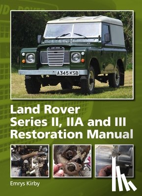 Kirby, Emrys - Land Rover Series II,IIA and III Restoration Manual