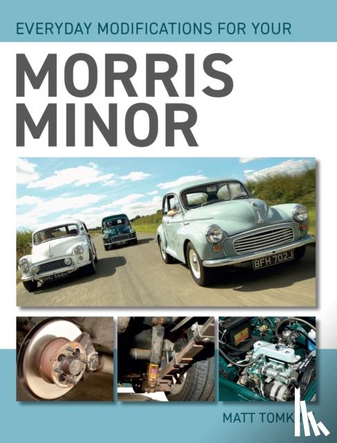 Tomkins, Matt - Everyday Modifications For Your Morris Minor