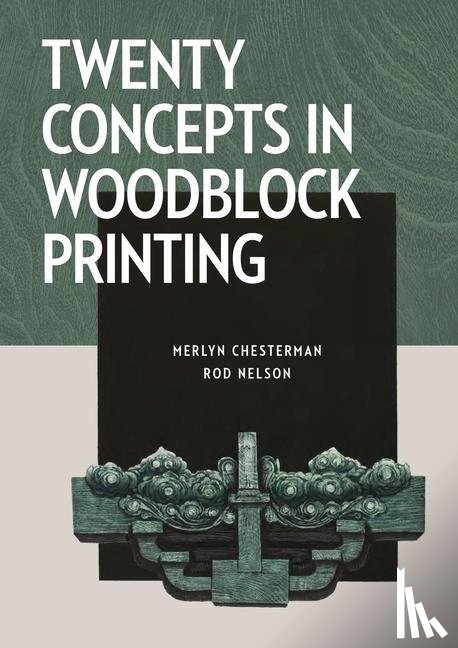 Chesterman, Merlyn, Nelson, Rod - Twenty Concepts in Woodblock Printing