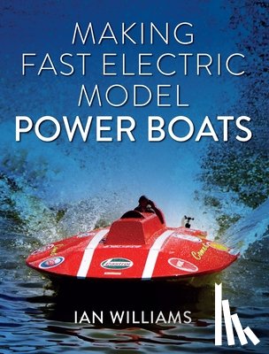 Williams, Ian - Making Fast Electric Model Power Boats