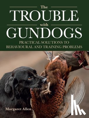 Allen, Margaret - The Trouble with Gundogs