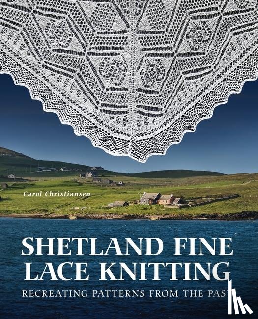 Christiansen, Carol - Shetland Fine Lace Knitting