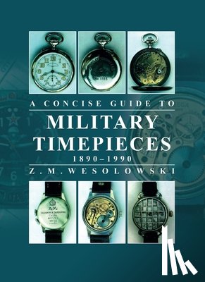 Wesolowski, Zygmunt - Concise Guide to Military Timepieces