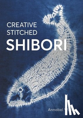 Wilson, Annabel - Creative Stitched Shibori