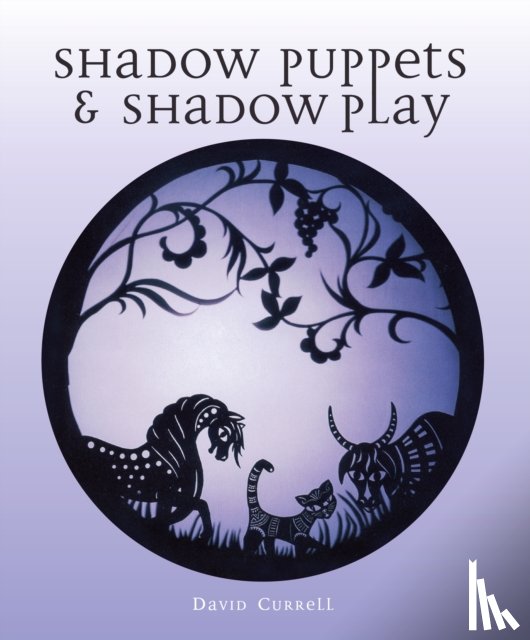 Currell, David - Shadow Puppets and Shadow Play