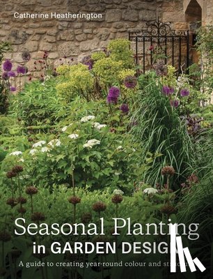 Heatherington, Catherine - Seasonal Planting in Garden Design