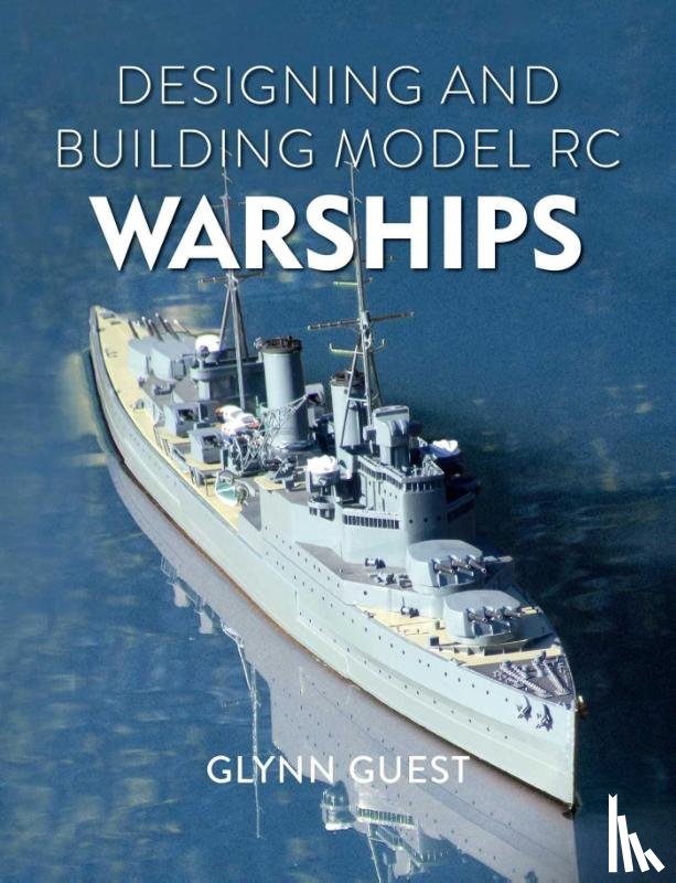 Guest, Glynn - Designing and Building Model RC Warships