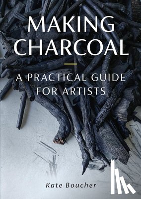 Boucher, Kate - Making Charcoal