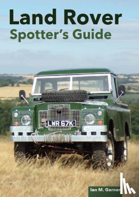 Garner, Ian - Land Rover: The Ultimate Enthusiast's Guide