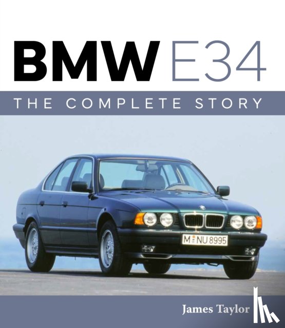 Taylor, James - BMW E34 – The Complete Story