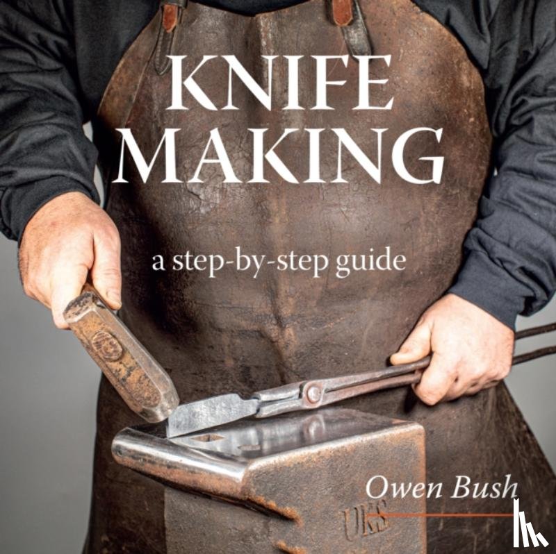 Bush, Owen - Knife Making