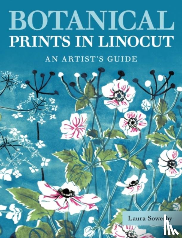 Sowerby, Laura - Botanical Prints in Linocut