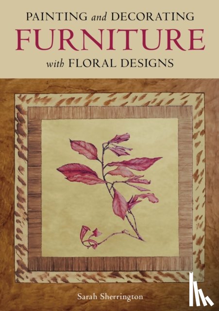 Sherrington, Sarah - Painting and Decorating Furniture with Floral Designs