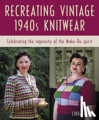 Ivell, Linda - Recreating Vintage 1940s Knitwear