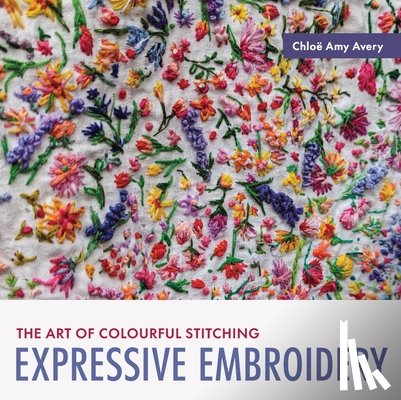 Avery, Chloe Amy - Expressive Embroidery