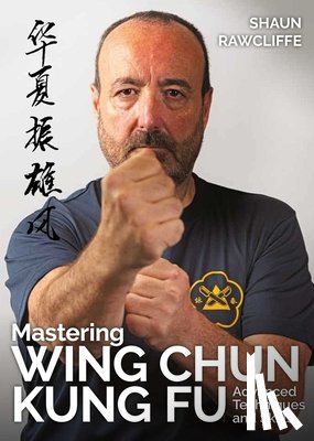 Rawcliffe, Shaun - Mastering Wing Chun Kung Fu