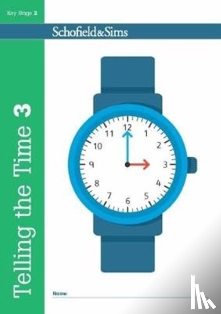 Schofield, Christine, Shaw - Telling the Time Book 3 (KS2 Maths, Ages 7-9)