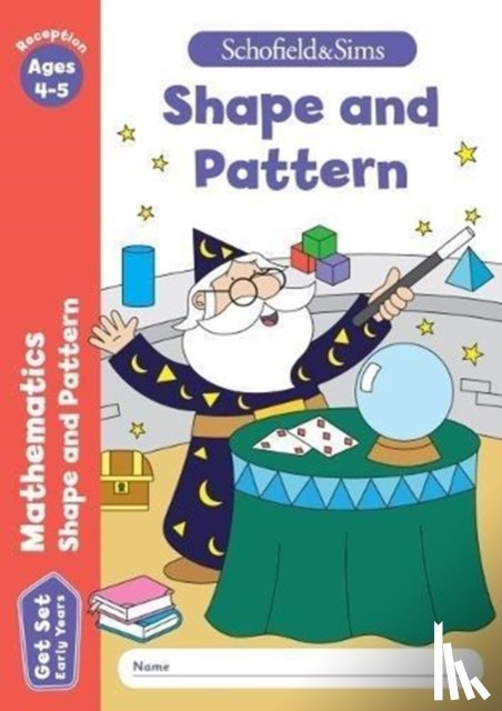 Schofield & Sims, Sophie Le, Marchand, Reddaway - Get Set Mathematics: Shape and Pattern, Early Years Foundation Stage, Ages 4-5