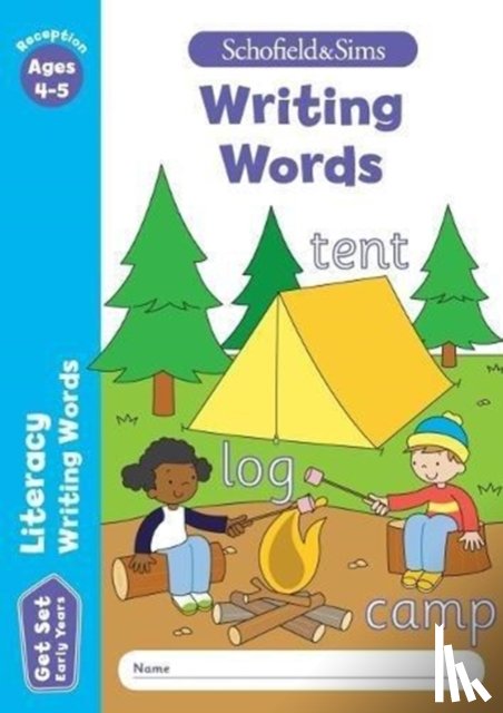 Schofield & Sims, Sophie Le, Marchand, Reddaway - Get Set Literacy: Writing Words, Early Years Foundation Stage, Ages 4-5