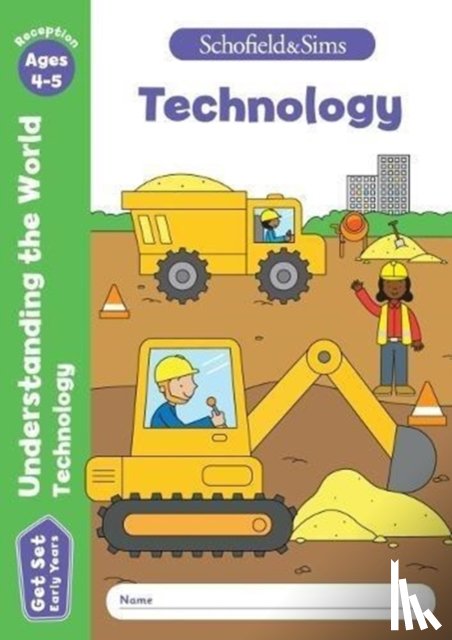 Schofield & Sims, Sophie Le, Marchand, Reddaway - Get Set Understanding the World: Technology, Early Years Foundation Stage, Ages 4-5