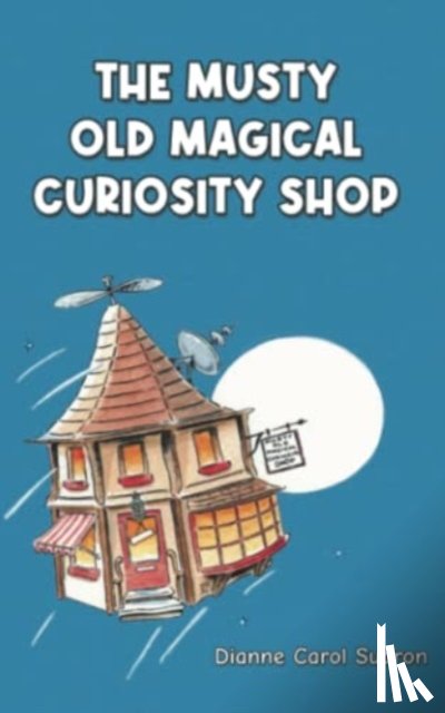 Sudron, Dianne Carol - The Musty Old Magical Curiosity Shop